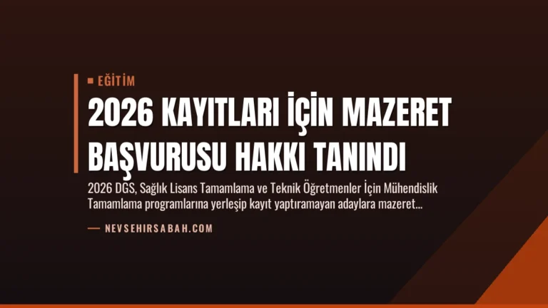 2026 Kayıtları İçin Mazeret Başvurusu Hakkı Tanındı
