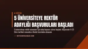 5 Üniversiteye Rektör Adaylığı Başvuruları Başladı