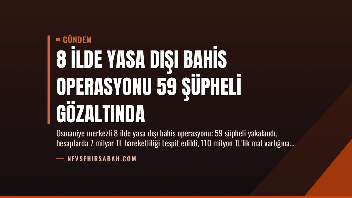 8 İlde Yasa Dışı Bahis Operasyonu 59 Şüpheli Gözaltında