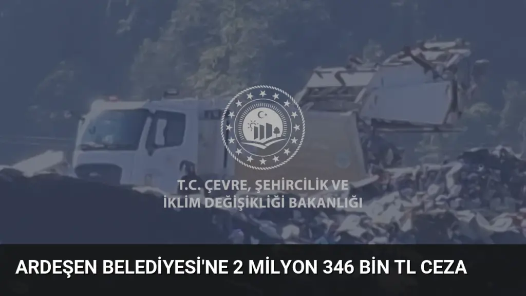 Ardeşen Belediyesi'ne 2 Milyon 346 Bin TL Ceza