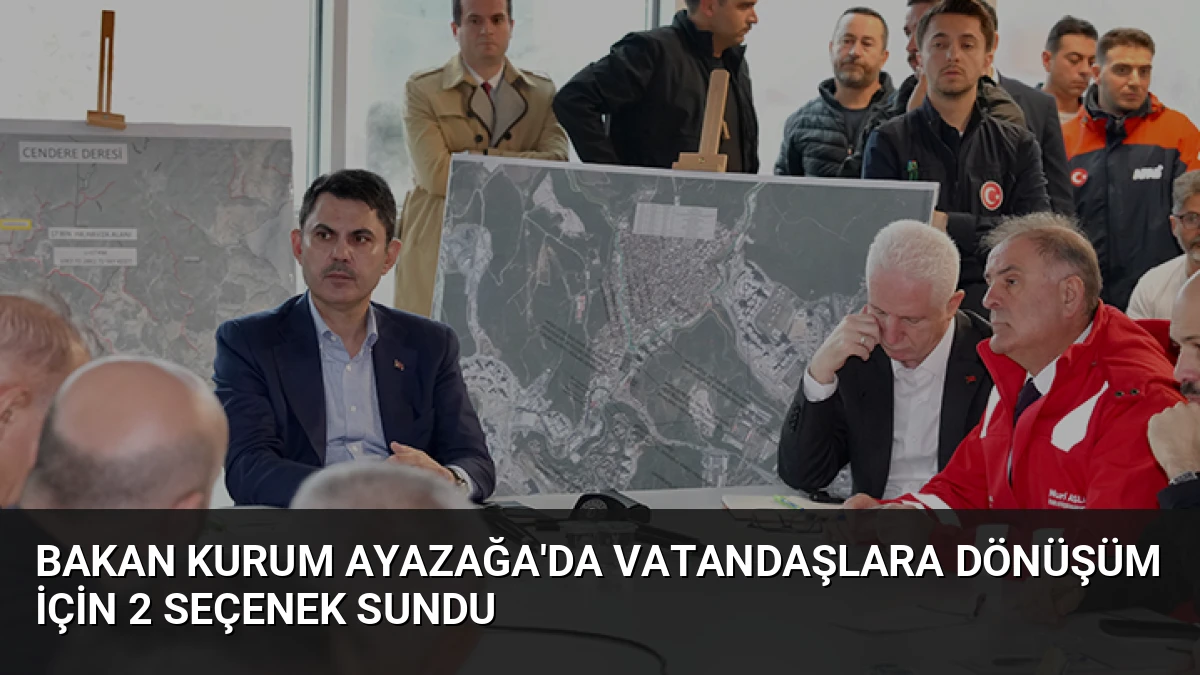 Bakan Kurum Ayazağa’da Vatandaşlara Dönüşüm İçin 2 Seçenek Sundu