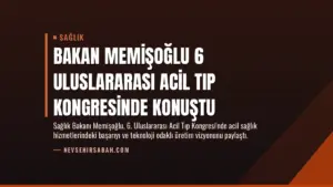 Bakan Memişoğlu 6 Uluslararası Acil Tıp Kongresinde Konuştu
