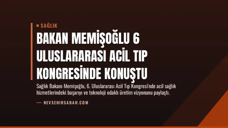 Bakan Memişoğlu 6 Uluslararası Acil Tıp Kongresinde Konuştu
