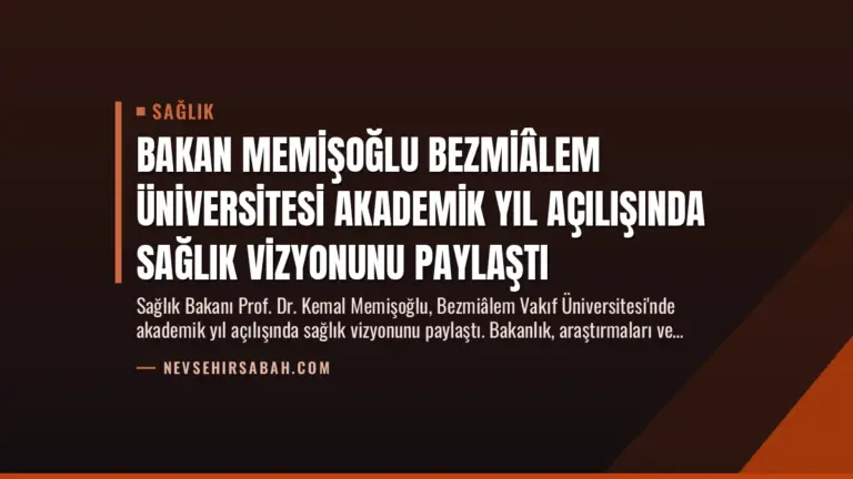 Bakan Memişoğlu Bezmiâlem Üniversitesi Akademik Yıl Açılışında Sağlık Vizyonunu Paylaştı