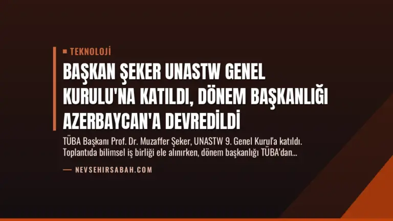 Başkan Şeker UNASTW Genel Kurulu’na Katıldı, Dönem Başkanlığı Azerbaycan’a Devredildi