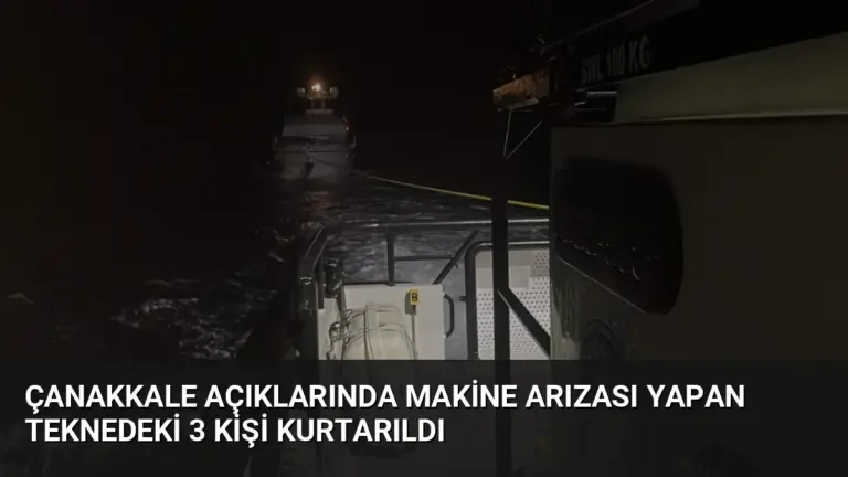 Çanakkale Açıklarında Makine Arızası Yapan Teknedeki 3 Kişi Kurtarıldı