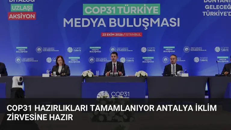 COP31 Hazırlıkları Tamamlanıyor Antalya İklim Zirvesine Hazır