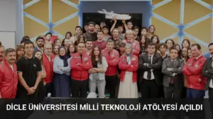 Dicle Üniversitesi Milli Teknoloji Atölyesi Açıldı