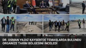 Dr. Osman Yıldız Kayseri’de Temaslarda Bulundu Organize Tarım Bölgesini İnceledi