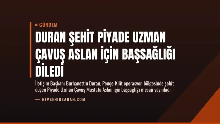 Duran Şehit Piyade Uzman Çavuş Aslan İçin Başsağlığı Diledi