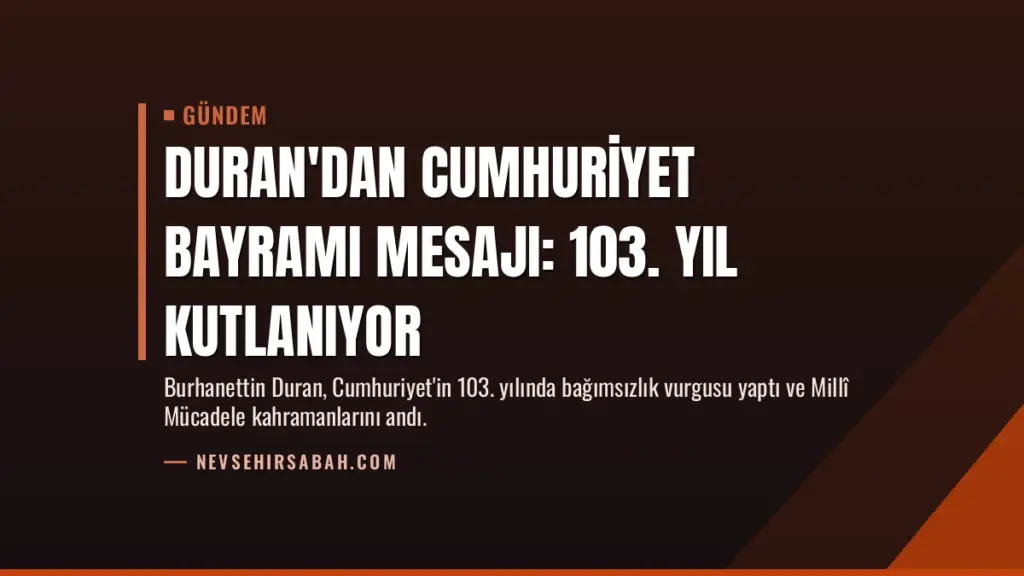Duran'dan Cumhuriyet Bayramı mesajı: 103. yıl kutlanıyor