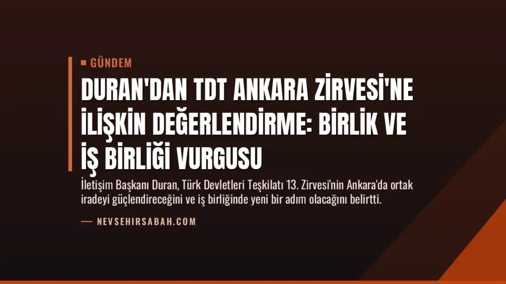 Duran'dan TDT Ankara Zirvesi'ne İlişkin Değerlendirme: Birlik ve İş Birliği Vurgusu