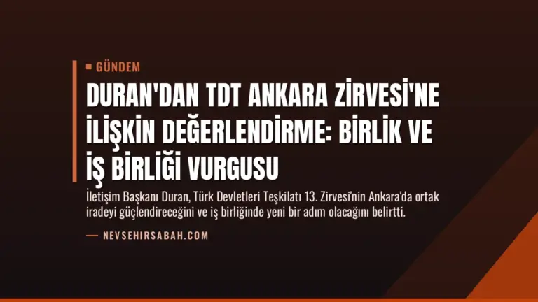 Duran'dan TDT Ankara Zirvesi'ne İlişkin Değerlendirme: Birlik ve İş Birliği Vurgusu