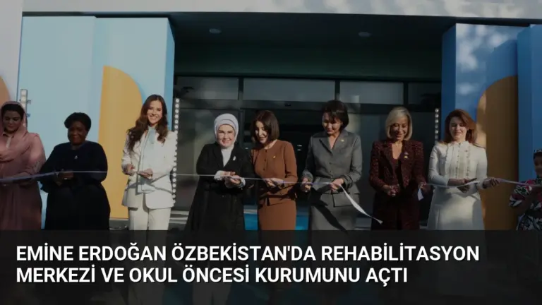 Emine Erdoğan Özbekistan’da Rehabilitasyon Merkezi ve Okul Öncesi Kurumunu Açtı
