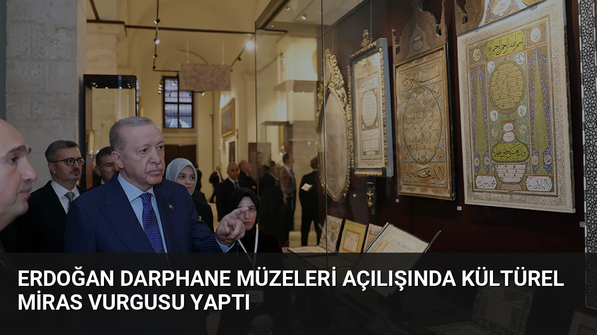 Erdoğan Darphane Müzeleri Açılışında Kültürel Miras Vurgusu Yaptı