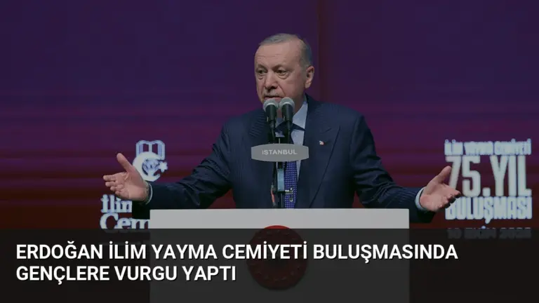 Erdoğan İlim Yayma Cemiyeti Buluşmasında Gençlere Vurgu Yaptı