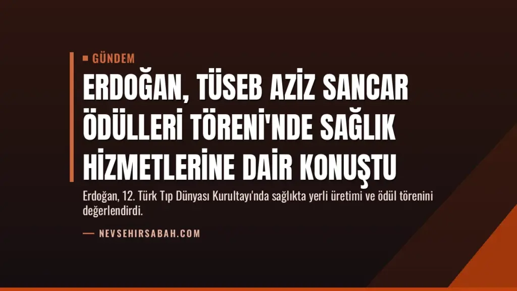 Erdoğan, TÜSEB Aziz Sancar Ödülleri Töreni'nde Sağlık Hizmetlerine Dair Konuştu