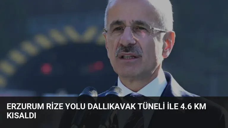 Erzurum Rize Yolu Dallıkavak Tüneli ile 4.6 Km Kısaldı