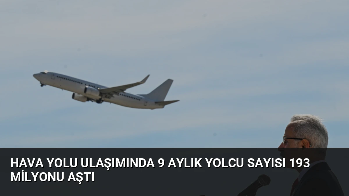 Hava yolu ulaşımında 9 aylık yolcu sayısı 193 milyonu aştı