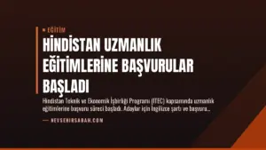 Hindistan Uzmanlık Eğitimlerine Başvurular Başladı