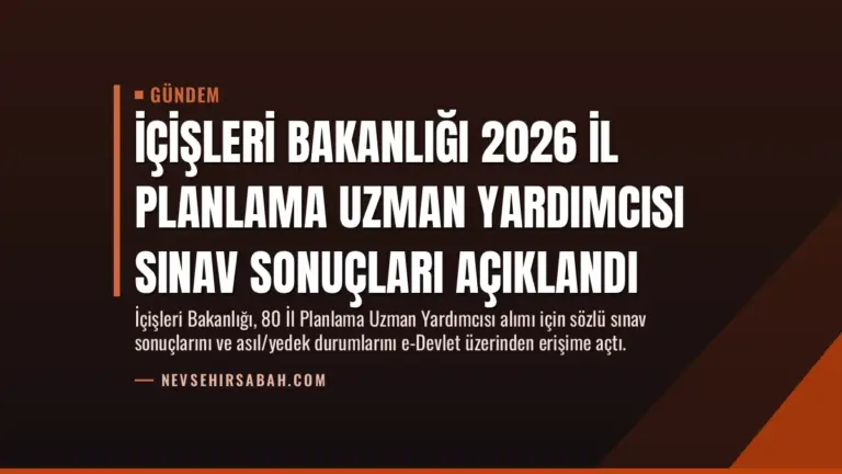 İçişleri Bakanlığı 2026 İl Planlama Uzman Yardımcısı Sınav Sonuçları Açıklandı