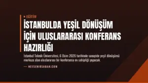 İstanbulda Yeşil Dönüşüm İçin Uluslararası Konferans Hazırlığı