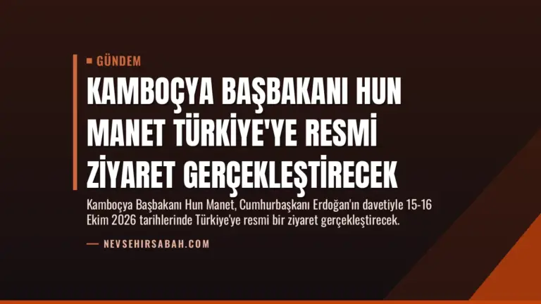 Kamboçya Başbakanı Hun Manet Türkiye’ye Resmi Ziyaret Gerçekleştirecek