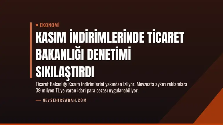 Kasım İndirimlerinde Ticaret Bakanlığı Denetimi Sıkılaştırdı