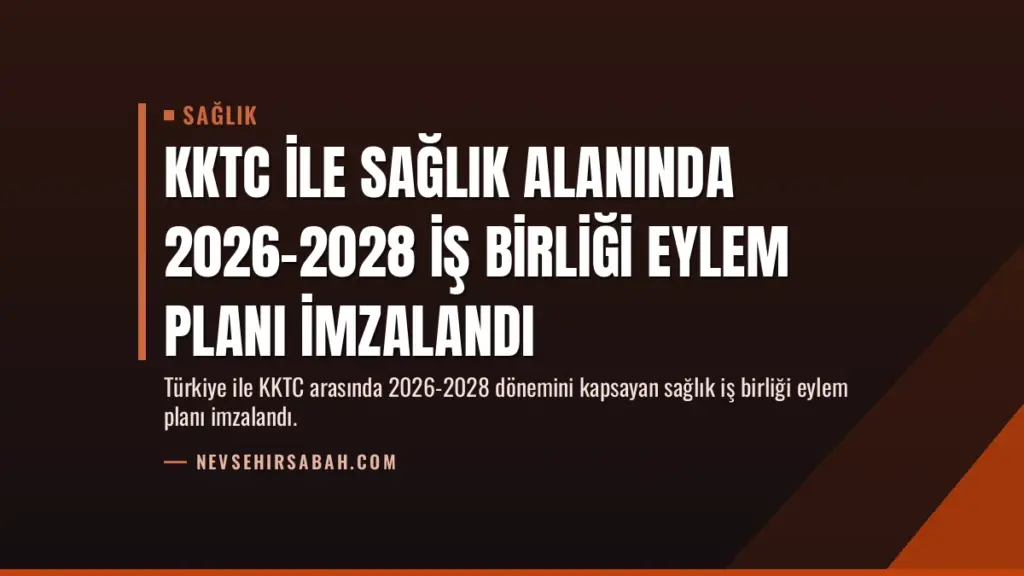 KKTC ile Sağlık Alanında 2026-2028 İş Birliği Eylem Planı İmzalandı