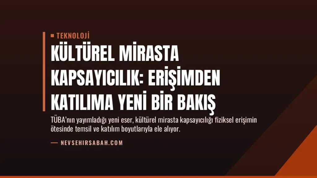 Kültürel Mirasta Kapsayıcılık: Erişimden Katılıma Yeni Bir Bakış