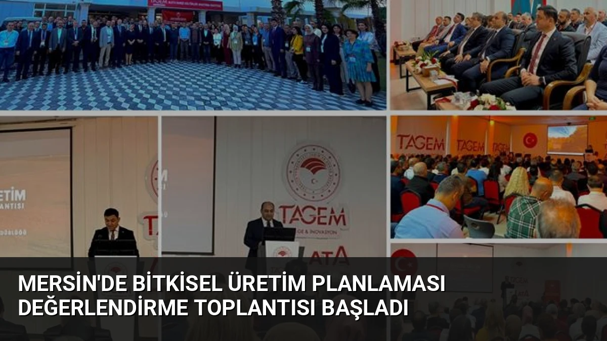 Mersin’de Bitkisel Üretim Planlaması Değerlendirme Toplantısı Başladı