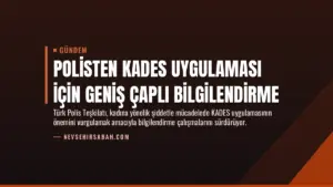 Polisten KADES Uygulaması İçin Geniş Çaplı Bilgilendirme