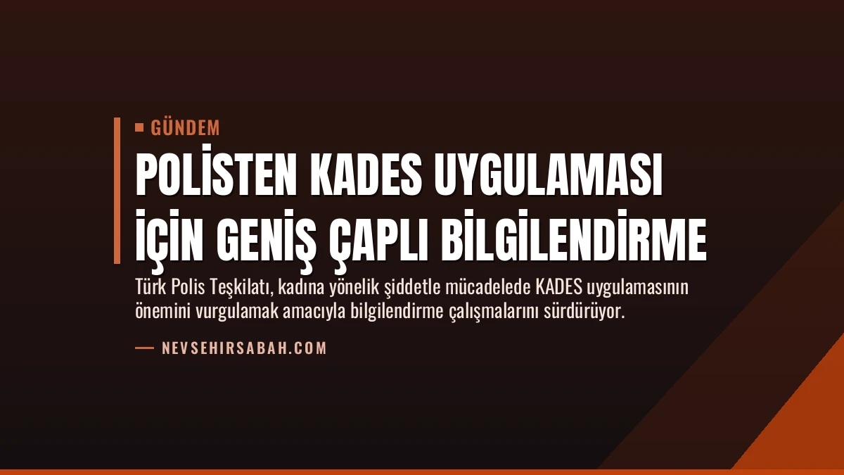 Polisten KADES Uygulaması İçin Geniş Çaplı Bilgilendirme