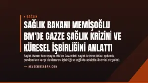 Sağlık Bakanı Memişoğlu BM’de Gazze Sağlık Krizini ve Küresel İşbirliğini Anlattı