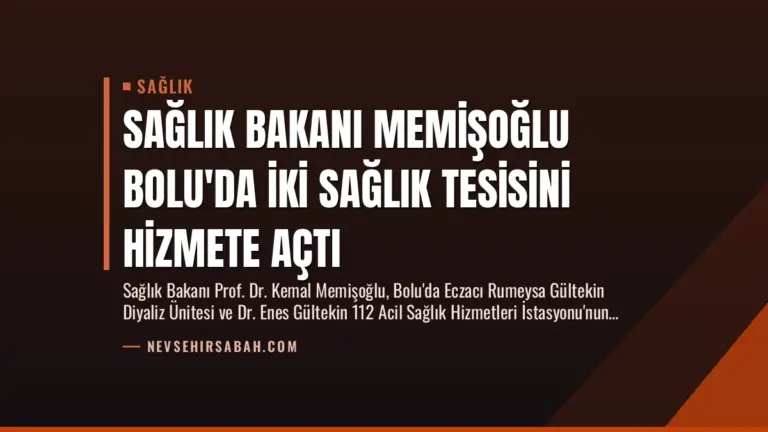 Sağlık Bakanı Memişoğlu Bolu’da İki Sağlık Tesisini Hizmete Açtı