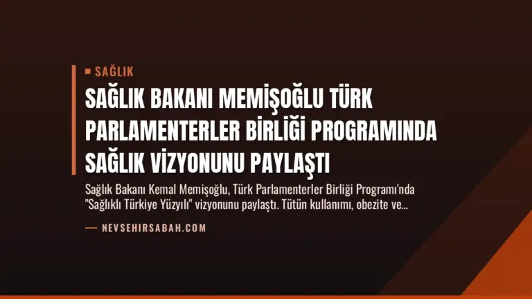 Sağlık Bakanı Memişoğlu Türk Parlamenterler Birliği Programında Sağlık Vizyonunu Paylaştı