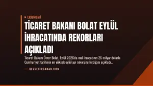 Ticaret Bakanı Bolat Eylül İhracatında Rekorları Açıkladı