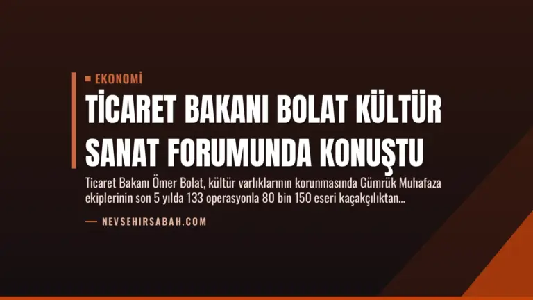 Ticaret Bakanı Bolat Kültür Sanat Forumunda Konuştu