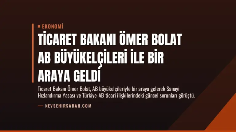 Ticaret Bakanı Ömer Bolat AB Büyükelçileri ile Bir Araya Geldi