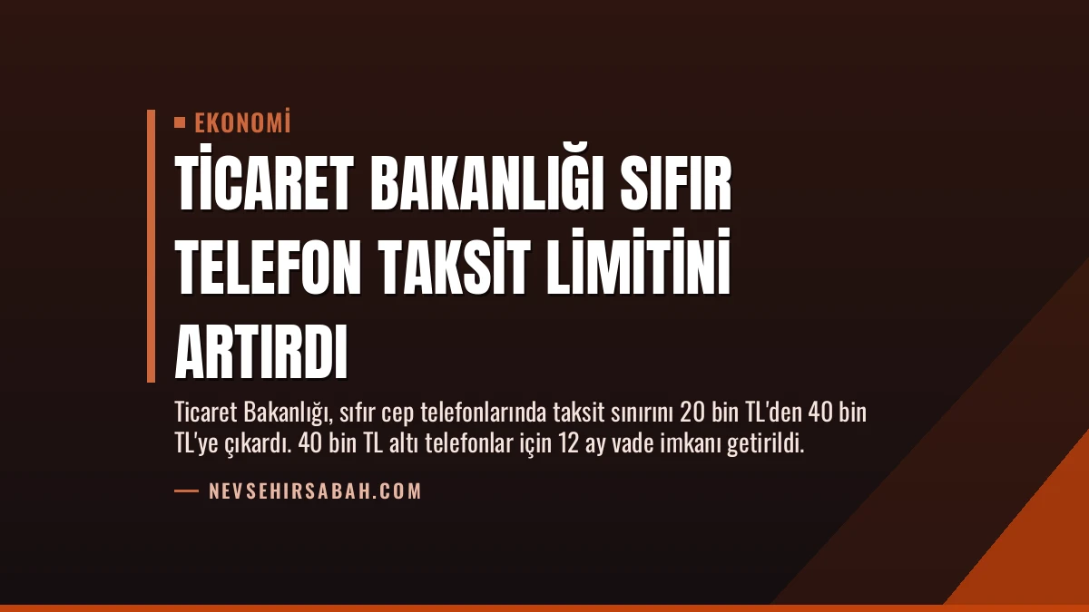 Ticaret Bakanlığı Sıfır Telefon Taksit Limitini Artırdı