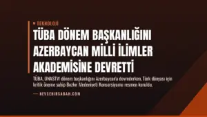 TÜBA Dönem Başkanlığını Azerbaycan Milli İlimler Akademisine Devretti