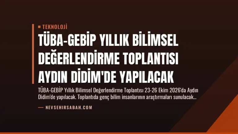 TÜBA-GEBİP Yıllık Bilimsel Değerlendirme Toplantısı Aydın Didim’de Yapılacak