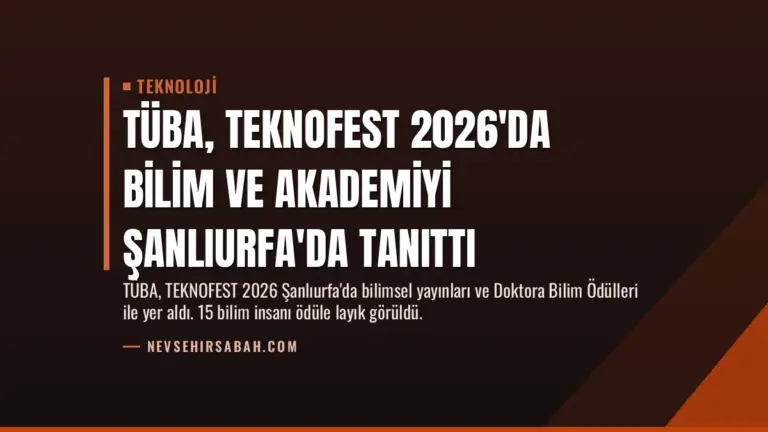 TÜBA, TEKNOFEST 2026’da Bilim ve Akademiyi Şanlıurfa’da Tanıttı