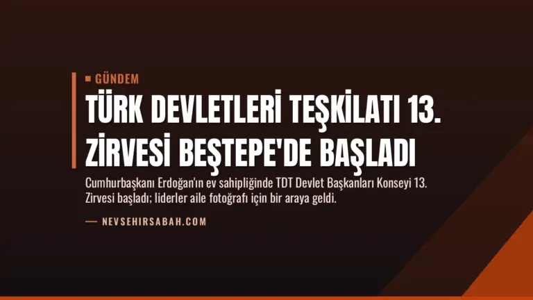 Türk Devletleri Teşkilatı 13. Zirvesi Beştepe'de başladı