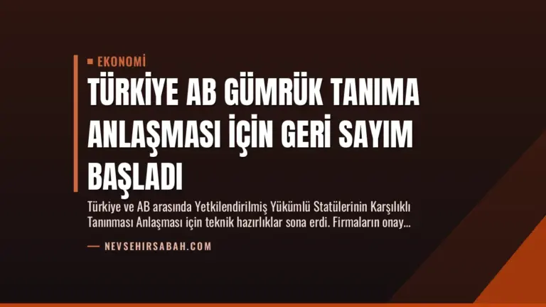 Türkiye AB Gümrük Tanıma Anlaşması İçin Geri Sayım Başladı