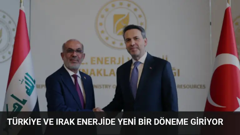 Türkiye ve Irak Enerjide Yeni Bir Döneme Giriyor
