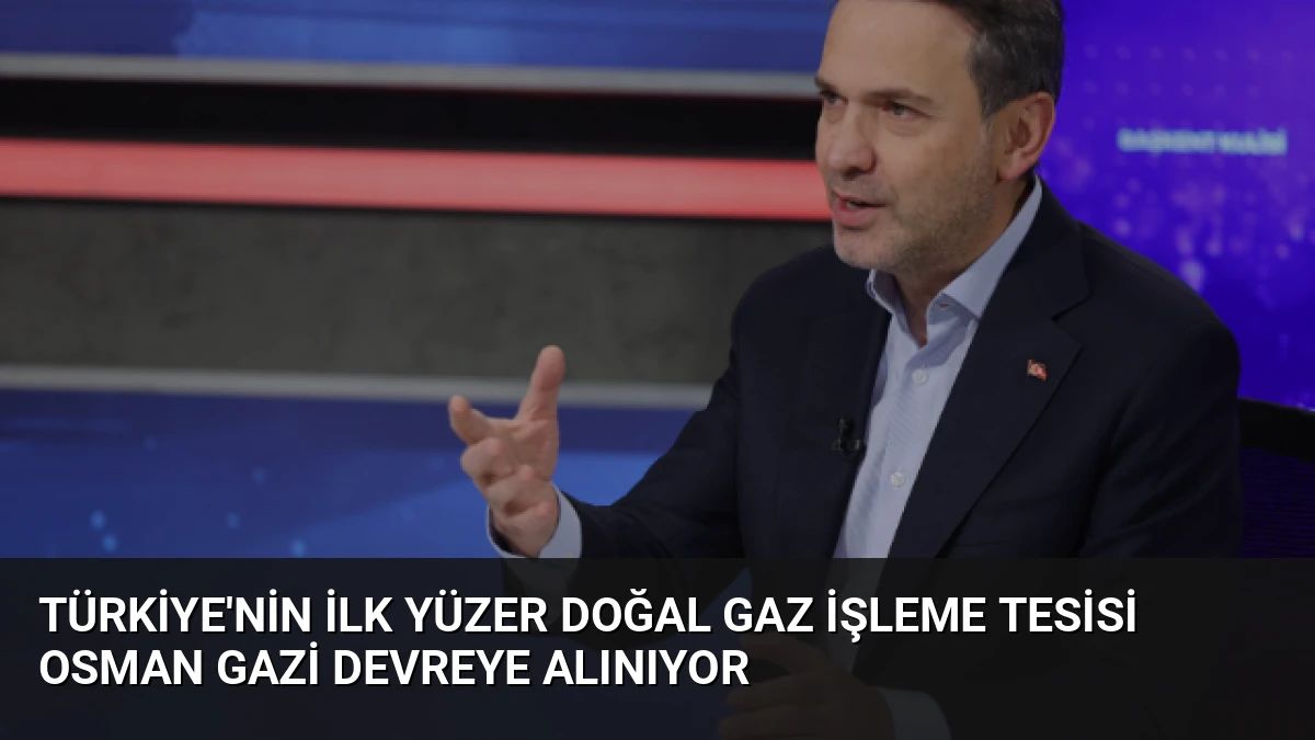 Türkiye’nin İlk Yüzer Doğal Gaz İşleme Tesisi Osman Gazi Devreye Alınıyor