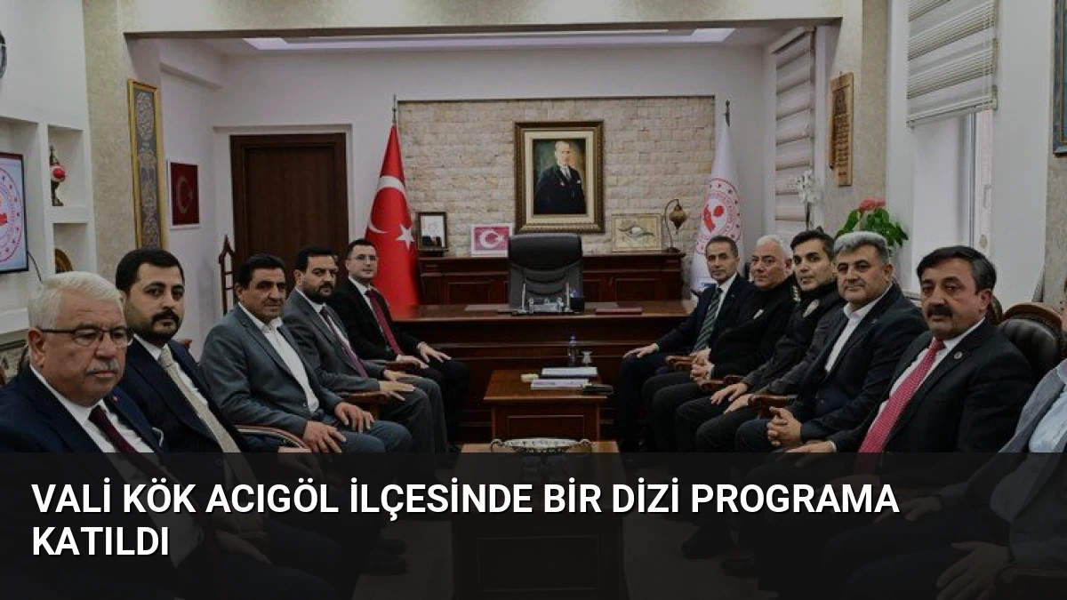 Vali Kök Acıgöl İlçesinde Bir Dizi Programa Katıldı