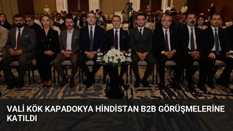 Vali Kök Kapadokya Hindistan B2B Görüşmelerine Katıldı