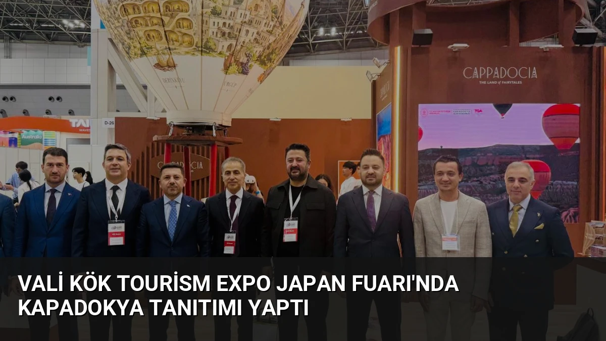 Vali Kök Tourism Expo Japan Fuarı’nda Kapadokya Tanıtımı Yaptı